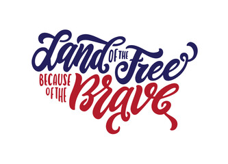 Land of the free because of the brave hand drawn american patriotic quote lettering. 4th of July day related calligraphy. Vector vintage illustration.