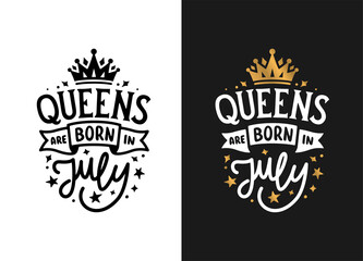 Queens are born in July hand drawn lettering. Birthday t-shirt design. Vector vintage illustration.