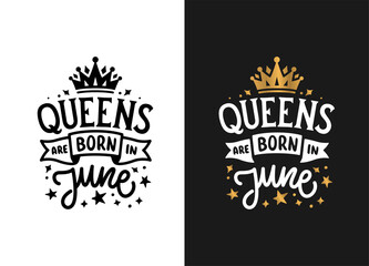 Queens are born in June hand drawn lettering. Birthday t-shirt design. Vector vintage illustration.