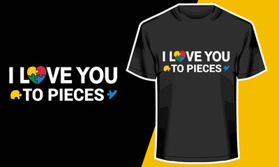 Autism Awareness T shirt, I Love You To Pieces Tee Shirt, autism t shirt designs, T shirt Design Idea, 