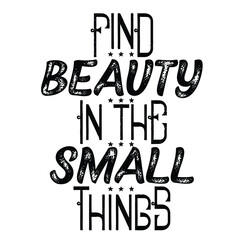 Find Beauty In the small Things