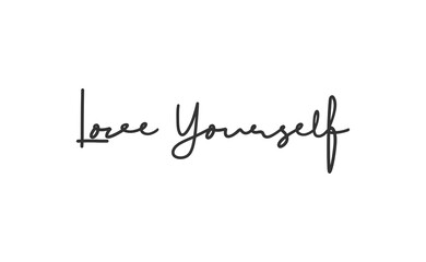 Love yourself phrase. Calligraphy lettering. Vector quote design. Self love motivation.