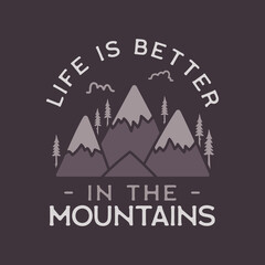 Camping adventure logo emblem illustration design. Vintage Outdoor label with mountains and text - Life is better in the mountains. Unusual linear hipster style sticker for print shirt Stock .