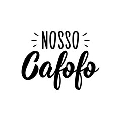 Our coffee in Portuguese. Lettering. Ink illustration. Modern brush calligraphy.