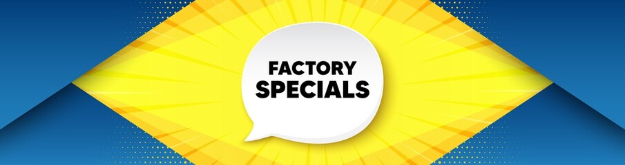 Factory specials. Background with offer speech bubble. Sale offer price sign. Advertising discounts symbol. Best advertising coupon banner. Factory specials badge shape message. Vector