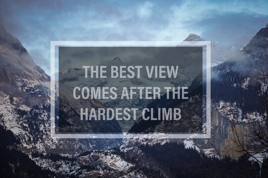 Inpirational typographic background. "The best view comes after the hardest climb" with mountains background