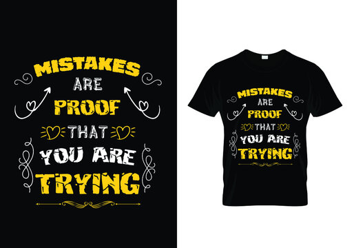 mistakes are proof that you are trying typography t-shirt design