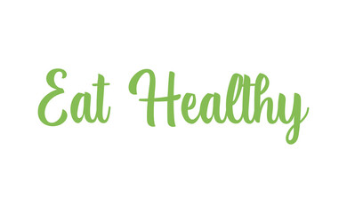 Eat healthy lettering. Inspirational quote. Hand drawn style font vector illustration.