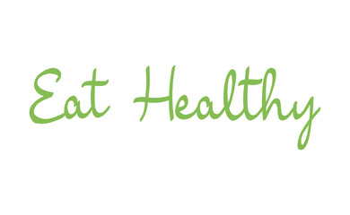 Eat healthy lettering. Inspirational quote. Hand drawn style font vector illustration.