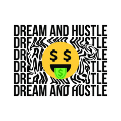 Dream And Hustle with Dollar Symbol Face Distorted T-shirt Design Vector Illustration Can Print on t-shirt Poster banner