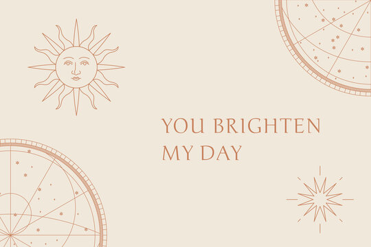 Motivation Quote, You Brighten My Day With Celestial Art