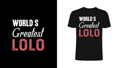 World's greatest lolo t-shirt design template.greatest lolo t-Shirt. Print for posters, clothes, mugs, bags, greeting cards, banners, advertising.