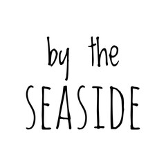 ''By the seaside'' Quote Illustration