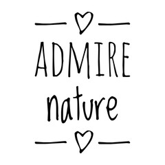 ''Admire nature'' Quote Illustration