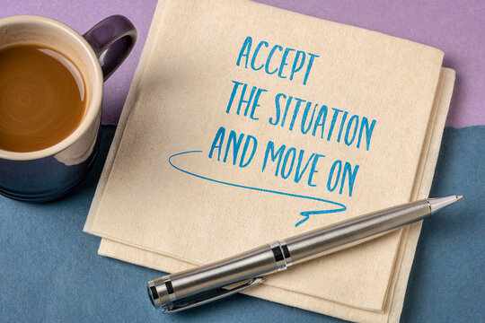 accept the situation and move on - inspirational handwriting on a napkin with a cup of coffee, personal development concept