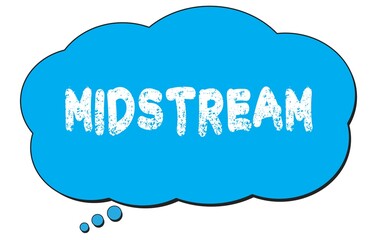 MIDSTREAM text written on a blue thought bubble.