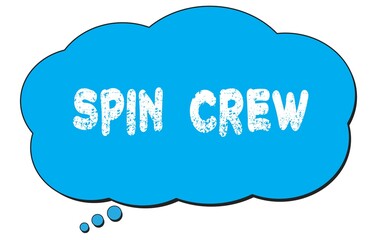 Fototapeta premium SPIN CREW text written on a blue thought bubble.