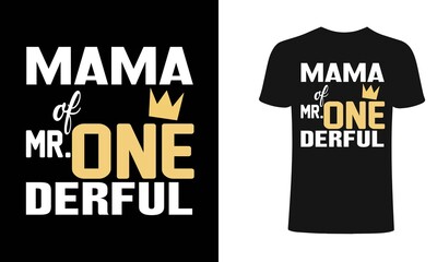 Mama of mr.one derful t-shirt design template. mama, mr.one derful T-Shirt. Print for posters, clothes, mugs, bags, greeting cards, banners, advertising.