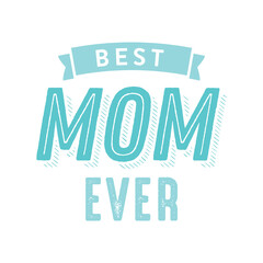 Best Mom Ever, Mother's Day Background, Mother's Day Banner, Mom's Day, Parent Celebration, Family Day, Mother's Day Text Vector Illustration