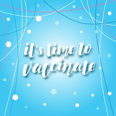 Handdrawn vector illustration with white lettering on textured background It’s Time to Vaccinate for banner, web site, flyer, social media content, poster, card, print, concept, info message, template