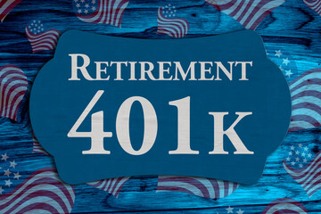 Retirement 401k message on USA flag stars and stripes