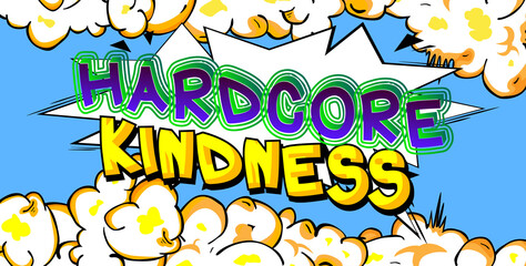 Hardcore Kindness card with colorful comic book background. Retro style for prints, cards, posters, apparel, banner. Motivational, inspirational vector illustration.