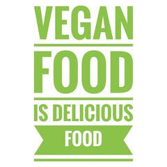 ''Vegan food is delicious food'' Quote Illustration