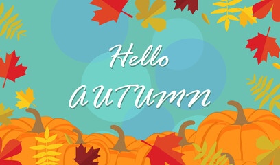 Autumn Background with Leaves and Pumpkins. Hello autumn