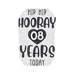 Hip hip hooray 8 years today, Birthday anniversary event lettering for invitation, greeting card and template.