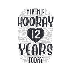 Hip hip hooray 12 years today, Birthday anniversary event lettering for invitation, greeting card and template.