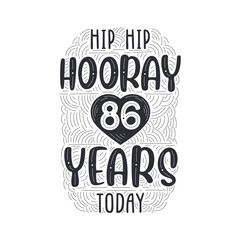 Birthday anniversary event lettering for invitation, greeting card and template, Hip hip hooray 86 years today.