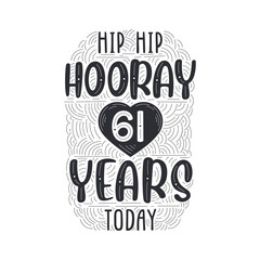 Birthday anniversary event lettering for invitation, greeting card and template, Hip hip hooray 61 years today.
