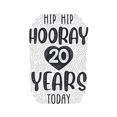 Hip hip hooray 20 years today, Birthday anniversary event lettering for invitation, greeting card and template.