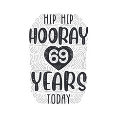 Birthday anniversary event lettering for invitation, greeting card and template, Hip hip hooray 69 years today.