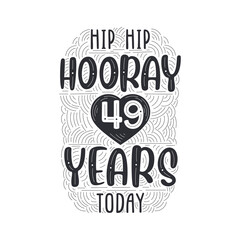 Hip hip hooray 49 years today, Birthday anniversary event lettering for invitation, greeting card and template.