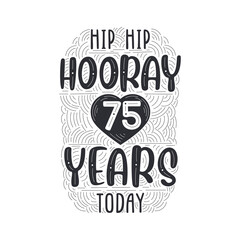 Birthday anniversary event lettering for invitation, greeting card and template, Hip hip hooray 75 years today.