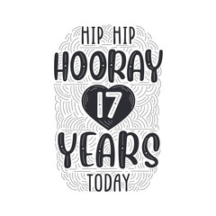 Hip hip hooray 17 years today, Birthday anniversary event lettering for invitation, greeting card and template.