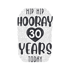 Hip hip hooray 30 years today, Birthday anniversary event lettering for invitation, greeting card and template.