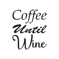 coffee until wine quote letter