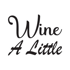 wine a little quote letters
