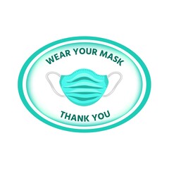 Wear Your Mask, Thank You, welcome notice, warning, reminder sign to use facial mask. Caution entrance slogan, social instruction signboard, tag, poster for business