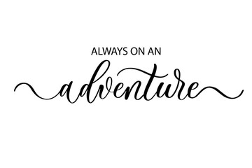 Always on an adventure - Cute hand drawn nursery poster with lettering in scandinavian style.