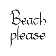 beach please black letters quote