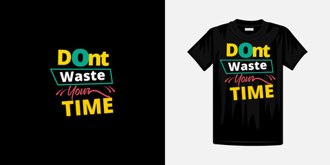 Don't waste your time typography t-shirt design. Famous quotes t-shirt design.