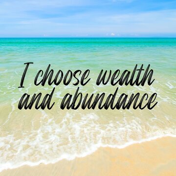 Positive affirmations and inspirational quotes: I choose wealth and abundance. Quote for social media with high-resolution design.

