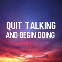 Positive affirmations and inspirational quotes:Quit talking and begin doing.Quote for social media with high-resolution design.

