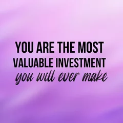 Foto op Canvas Positive affirmations and inspirational quotes: You are the most valuable investment you will ever made.Quote for social media with high-resolution design.   © Clip Arts Fusion 