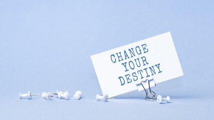 Change your destiny - concept of text on business card