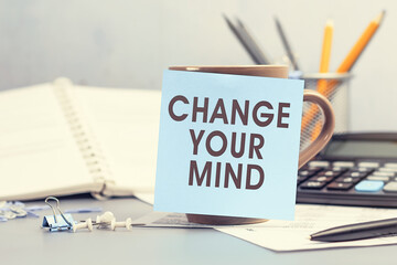 Change your mind - concept of text on sticky note. Work and study concept
