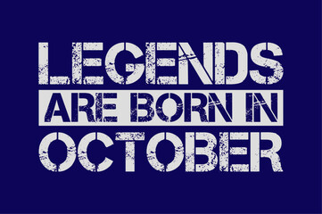 Obraz premium Legends are born in October design with grunge effect - Vector file